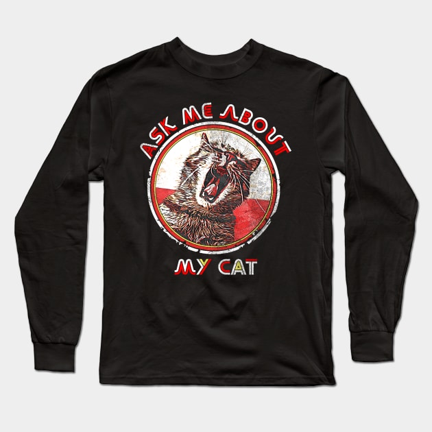 Ask me about my Cat, Funny Cat Saying, Crazy Cat Ladie Design Long Sleeve T-Shirt by joannejgg